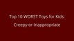 Top 10 WORST Toys for Kids - CREEPY DISTURBING TERRIFYING top 10 WORST toys _ Beau's Toy Farm-zz-gOIfnA