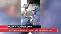 PKK’ya 40 milyonluk darbe