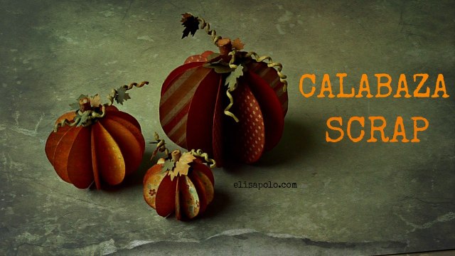 Calabaza Scrap, Manualidades para Halloween, Otoño, Cómo hacer una Calabaza de Papel