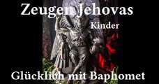▶️️ Zeugen Jehovas Kinder ✅ - Glücklich mit Baphomet ✅