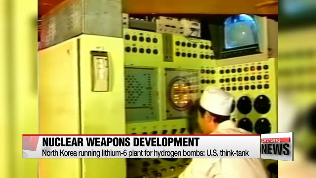 North Korea running lithium-6 plant for hydrogen bombs: U.S. think-tank