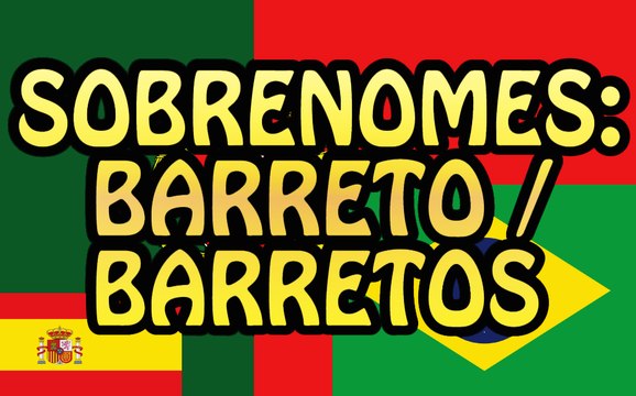 Sobrenomes: Barreto / Barretos e mais!