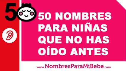 50 nombres de niñas que nunca has oído - nombres poco oidos - www.nombresparamibebe.com