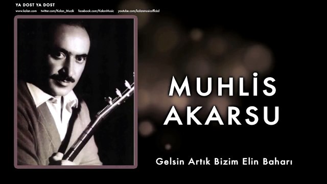 Muhlis Akarsu - Gelsin Artık Bizim Elin Baharı [ Ya Dost Ya Dost © 1994 Kalan Müzik ]