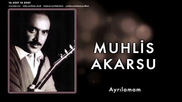 Muhlis Akarsu - Ayrılamam [ Ya Dost Ya Dost © 1994 Kalan Müzik ]