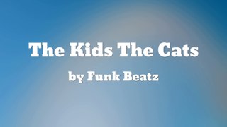 The Kids The Cats ft Attentive Chap - Funk Beatz