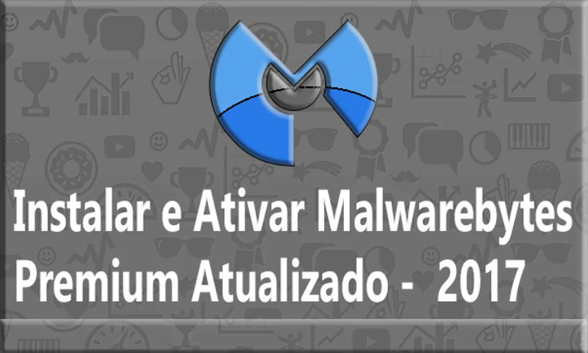 Como Instalar e Ativar Malwarebytes Premium Atualizado 2017