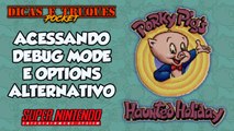 #RockySilva Acessando Options Alternativo/Debug Mode - Porky Pig's Haunted Holiday (SNES) [Dicas e Truques POCKET]