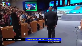 BISHOP TD Jakes 2016, The Mind Is The first Thing To Go, Sermons November 2016- Today