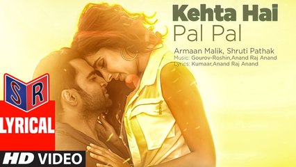 Kehta Hai Pal Pal – [Full Audio Song with Lyrics] – Song by Armaan Malik & Shruti Pathak FT. Sachiin J. Joshi & Alankrita Sahai [FULL HD]
