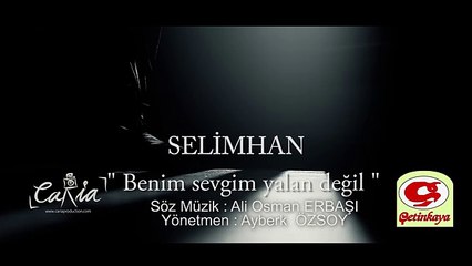 Selimhan - Benim Sevgim Yalan Değil