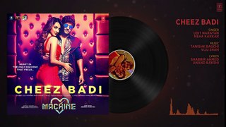Cheez Badi Full Audio Song   Machine   Mustafa & Kiara Advani  Udit Narayan & Neha Kakkar   T-Series