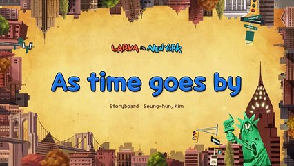 Exclusive  Official As time goes by  Larva Season 3 Episode 102