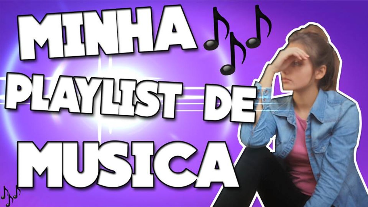 A MINHA PLAYLIST FAVORITA :D
