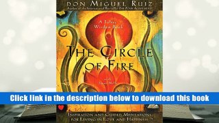Ebook Online The Circle of Fire: Inspiration and Guided Meditations for Living in Love and