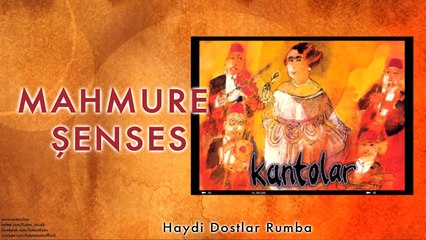 Mahmure Şenses - Haydi Dostlar Rumba [ Kantolar © 1998 Kalan Müzik ]