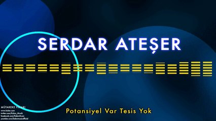 Serdar Ateşer - Potansiyel Var Tesis Yok [ Mütareke Yılları © 1998 Kalan Müzik ]