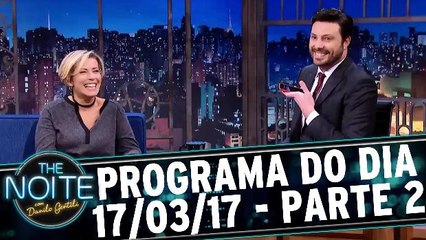 The Noite 17.03.17 - Sexta- Parte 2