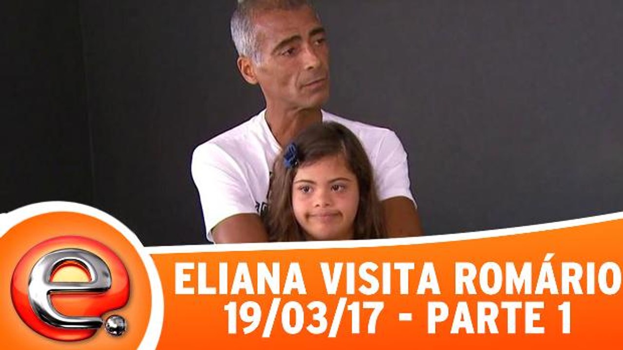 Eliana Visita Romário - 19.03.17 - Parte 1