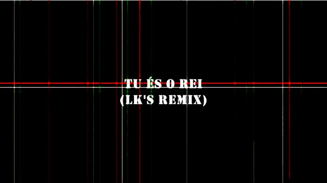 Tu és o Rei (LK's remix)- Revolution Band