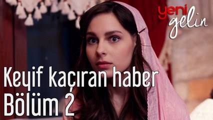 Yeni Gelin 2. Bölüm Keyif Kaçıran Haber