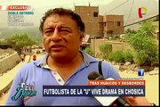 Jersson Vásquez vive drama en Chosica tras huaicos