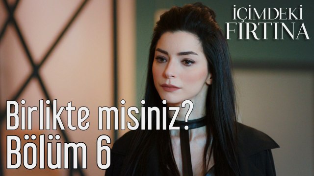 İçimdeki Fırtına 6. Bölüm (Final) Birlikte misiniz?
