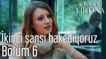 İçimdeki Fırtına 6. Bölüm (Final) İkinci Şansı Hakediyoruz