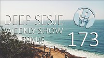 TOM45 pres. Deep Sesje Weekly Show 173