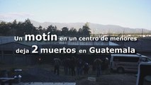 Un motín en un centro de menores deja dos muertos en Guatemala