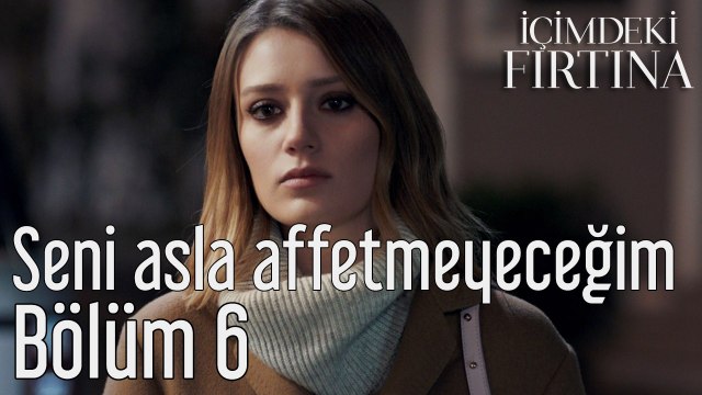 İçimdeki Fırtına 6. Bölüm (Final) Seni Asla Affetmeyeceğim