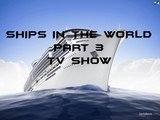 [ TV SHOWS MARITIME ] SHIPS IN THE WORLD PART 3
