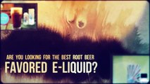 High quality root beer e-liquid at an affordable price