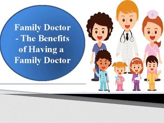 Family Doctor - The Benefits of Having a Family Doctor