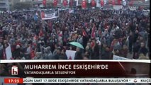 MUHARREM İNCE ''BAŞKANLIK SİSTEMİNE HAYIR MİTİNGİ''-19 MART 2017-ESKİŞEHİR