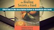 Popular Book  The Healing Secrets of Food: A Practical Guide for Nourishing Body, Mind, and Soul