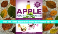 Best Ebook  Apple Cider Vinegar: Holistic Apple Cider Recipes   Uses for Health, Beauty, Cooking