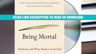 ePub Being Mortal: Medicine and What Matters in the End Full Online