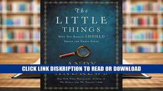 E-book The Little Things: Why You Really Should Sweat the Small Stuff Full Download