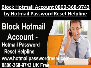 Block Hotmail Account 0800-368-9743 by Hotmail Password Reset Helpline
