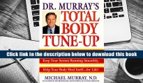 Best Ebook  Dr. Murray s Total Body Tune-Up: Slow Down the Aging Process, Keep Your System Running