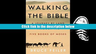 FREE [DOWNLOAD] Walking the Bible: A Journey by Land Through the Five Books of Moses Bruce Feiler