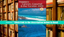 Read Frommer s Cancun, Cozumel and the Yucatan 2009 (Frommer?s Complete Guides) PDF Online Ebook