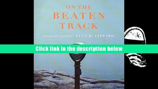 FREE [DOWNLOAD] On the Beaten Track: Tourism, Art, and Place Lucy R. Lippard Full Book