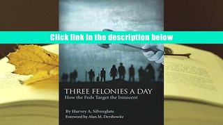 Best Ebook  Three Felonies a Day: How the Feds Target the Innocent (Encounter Broadsides)  For Full