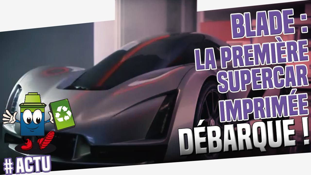 La Blade : La Supercar Imprimée Arrive Sur Les Routes