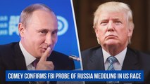 Comey confirms FBI probe of Russia meddling in US race, possible 'links' with Trump camp