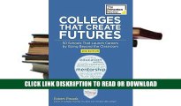Read Colleges That Create Futures, 2nd Edition: 50 Schools That Launch Careers by Going Beyond the