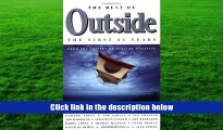 READ book The Best of Outside: The First 20 Years Outside Magazine Editors Full Book