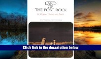 DOWNLOAD EBOOK Land of the Post Rock: Its Origins, History, and People Grace Muilenburg Trial Ebook